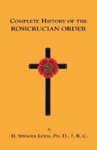 Complete History of the Rosicrucian Order Complete History of the Rosicrucian Order