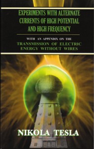 Experiments With Alternate Currents of High Potential and High Frequency Experiments With Alternate Currents of High Potential and High Frequency