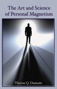 THE ART AND SCIENCE OF PERSONAL MAGNETISM THE ART AND SCIENCE OF PERSONAL MAGNETISM