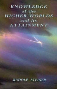 KNOWLEDGE OF HIGHER WORLDS AND IT’S ATTAINMENT KNOWLEDGE OF HIGHER WORLDS AND IT'S ATTAINMENT
